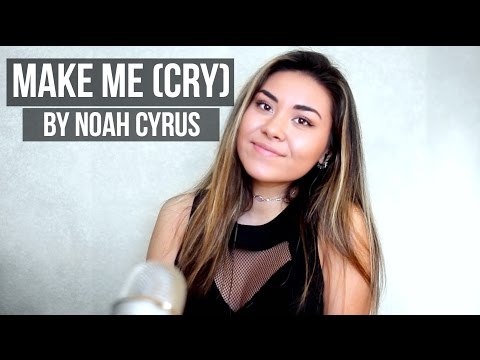 Make Me (Cry) by Noah Cyrus ft. Labyrinth | Cover by Chloe May