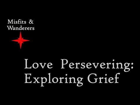 Love Persevering: Exploring Grief