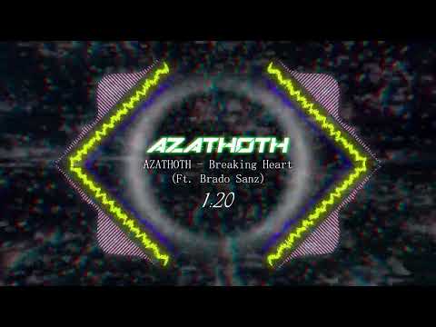 AZATHOTH - Breaking Heart (Ft. Brado Sanz)