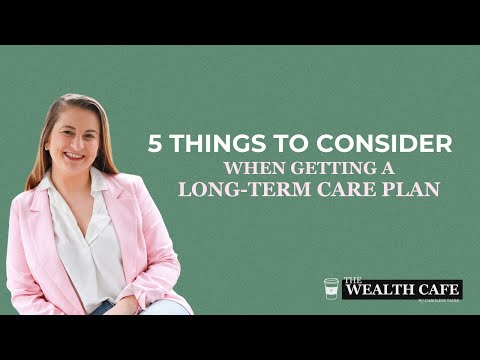 5 Things to Consider When Getting a Long-Term Care Plan