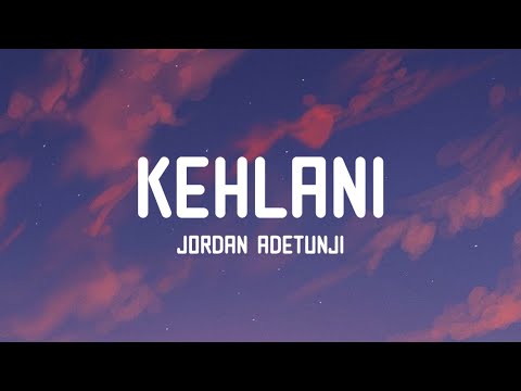 Jordan Adetunji - Kehlani (Lyrics)