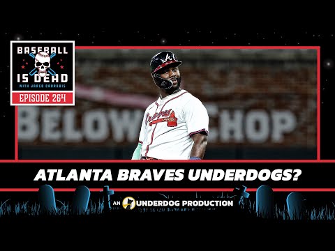 Are The Atlanta Braves Underdogs This Year? || Baseball Is Dead Episode 264