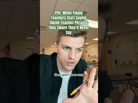 POV: When Young Teachers Start Saying Cliché Teacher Phrases They Swore They'd Never Say #teacher