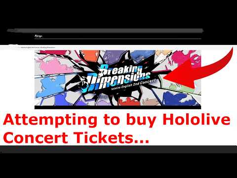 What it was Like to buy Hololive Breaking Dimentions Concert Tickets