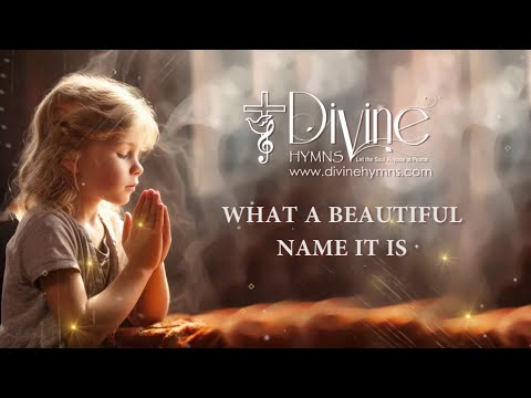 What A Beautiful Name It Is Song Lyrics | Divine Hymns Prime