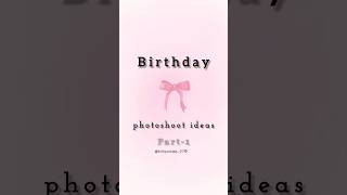 Birthday photoshoot ideas #foryou #birthdayphotos #viral