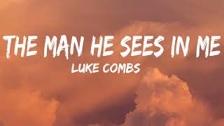 Luke Combs - The Man He Sees in Me