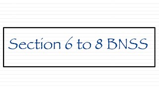 Section 6 to 8 || BNSS