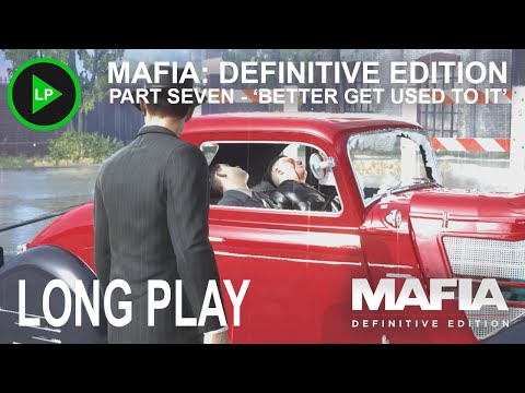 Mafia: Definitive Edition - [ PART SEVEN - 'BETTER GET USED TO IT' ] - Long Play