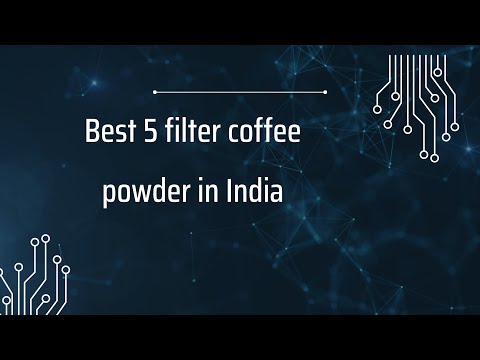 5 Best filter coffee powder in India 2024 | Filter Coffe Powder