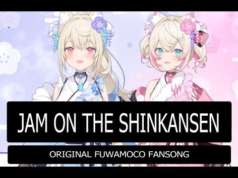 #fwmcbeats Original Fuwamoco Fansong - Jam On The Shinkansen