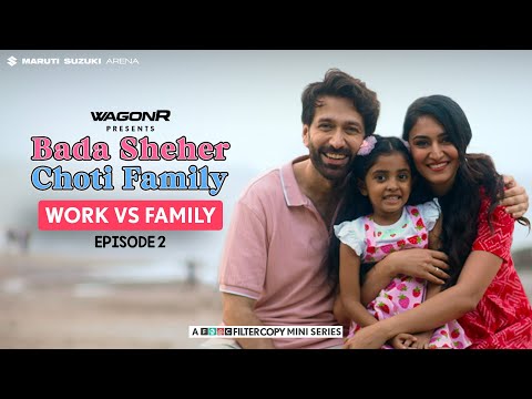 FilterCopy | Bada Sheher Choti Family | Mini Series | EP 2/3: Work Vs Family | Ft. Nakuul, Erica