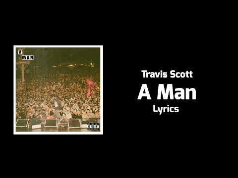 Travis Scott - A Man (Lyrics)