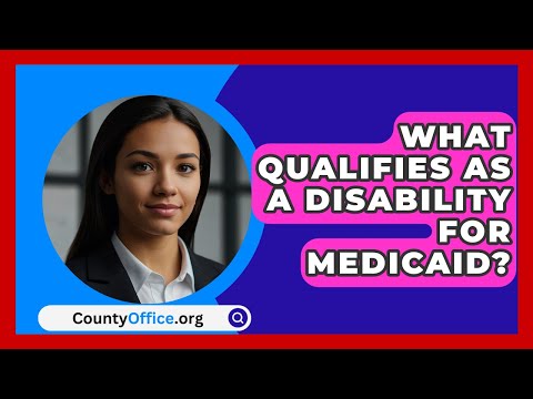 What Qualifies As A Disability For Medicaid? - CountyOffice.org