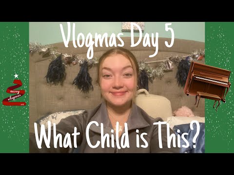 Vlogmas Day 5 | "What Child Is This?" Piano Edition