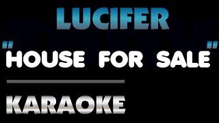 Lucifer - HOUSE FOR SALE. Karaoke.