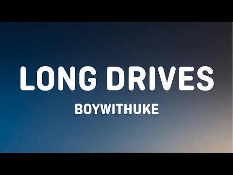 BoyWithUke - Long Drives (Letra/Lyrics)