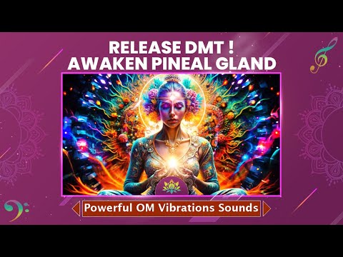 Powerful OM Vibrations Sounds: Awaken Your Pineal Gland, Release DMT, Activate Third Eye - 963 Hz