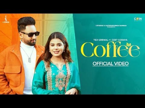 Coffee (Official Video) Teji Grewal ft Geet Goraaya | Latest Punjabi Songs 2024 | New Punjabi Song