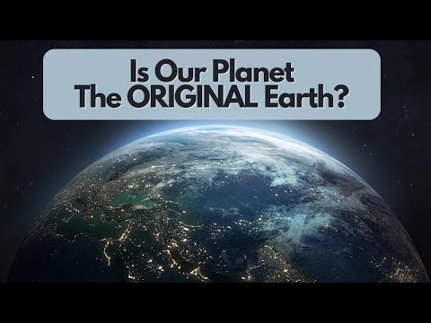 Is Our Planet The Original Earth?