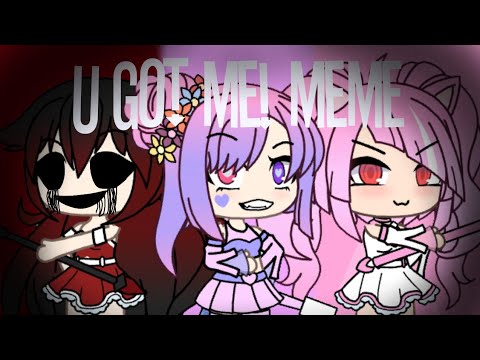 ❤️U got me! Meme❤️//Gacha life