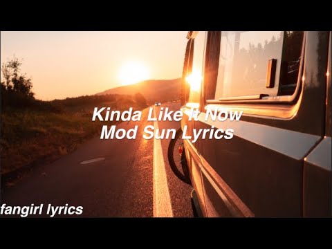 Kinda Like It Now || Mod Sun Lyrics