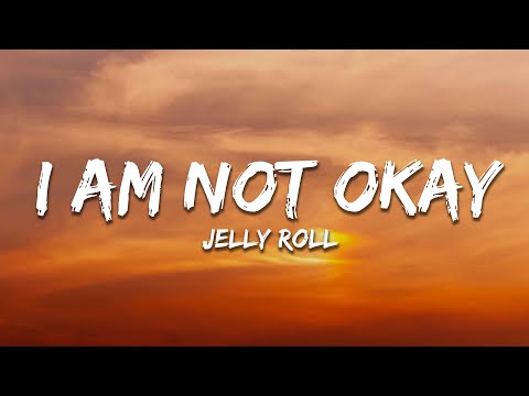 Jelly Roll - I Am Not Okay (Lyrics)