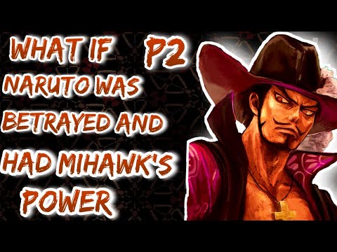 What If Naruto was betrayed and had Mihawk's powers. Part 2