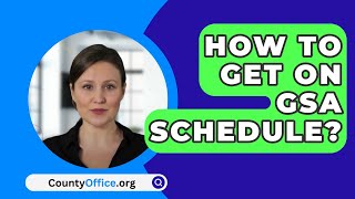 How To Get On GSA Schedule? - CountyOffice.org