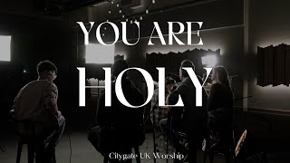 You are Holy - Citygate UK Worship