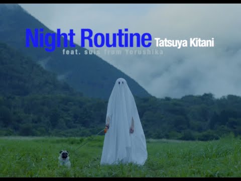 Night Routine feat. suis from Yorushika / Tatsuya Kitani