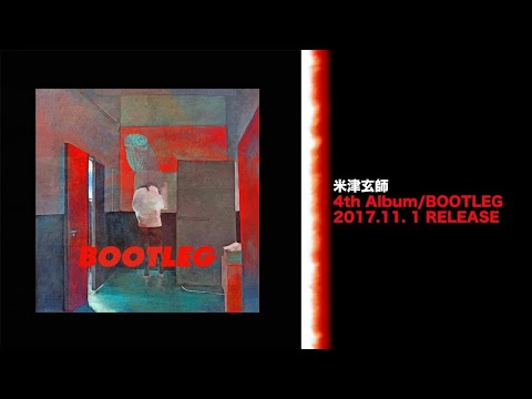 米津玄師 4th Album「BOOTLEG」クロスフェード , Kenshi Yonezu 4th Album  "BOOTLEG" cross fade