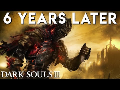 Dark Souls 3 - 6 Years Later