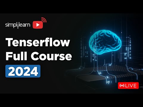 TensorFlow Full Course 2024 | 🔴Learn It LIVE | TensorFlow Tutorial For Beginners | Simplilearn