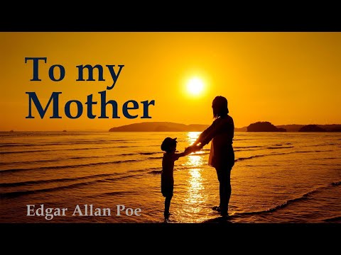 To My Mother II A poem dedicated to mothers by Edgar Allan Poe