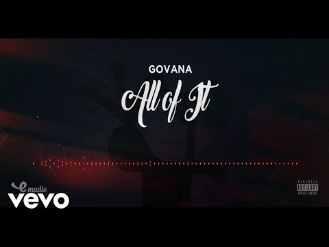 GOVANA - ALL OF IT (OFFICIAL AUDIO)