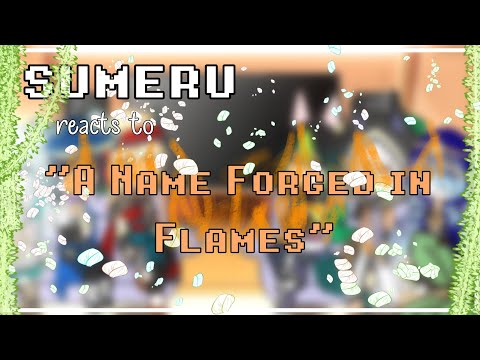 Sumeru reacts to "A Name Forged in Flames" Natlan // shitty thumbnail fr😭‼️ // yuo 😗