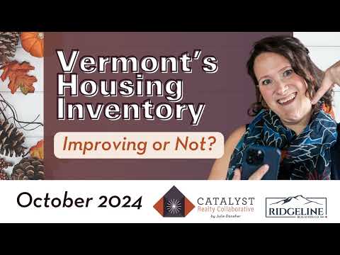 Vermont Real Estate Market Update: October 2024 Inventory & Pricing Trends Explained