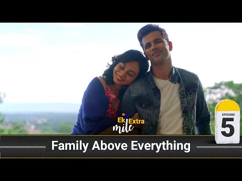 Family Above Everything | Ek Extra Mile | Ep 5 | ft: Anuj Sachdeva, Meghana Kaushik, & Neev Ahuja