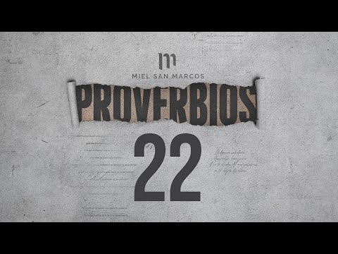 PROVERBIOS 22 con Miel San Marcos