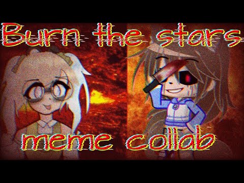 Burn the stars||meme Collab with ¡¡Pan Pan || Gacha Club