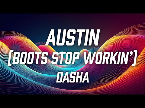 Dasha - Austin (Boots Stop Workin') (Lyric Video)