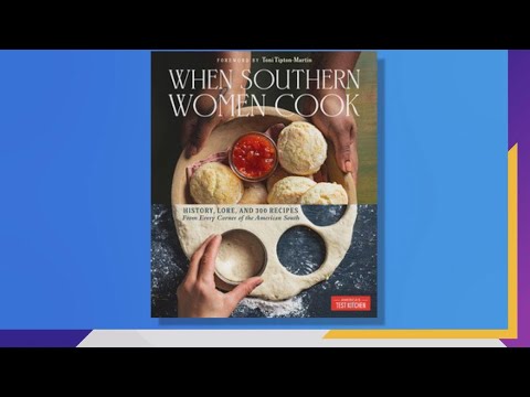 "When Southern Women Cook" shares 300 recipes and stories of the women who shaped Southern Cuisine