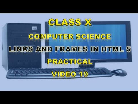 Class 10 | Computer Science | Links and Frames in HTML 5 | Practical | Video 19