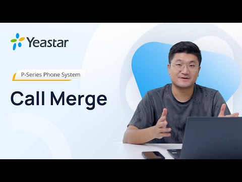 Tech Talk: How to Use Yeastar Call Merge?