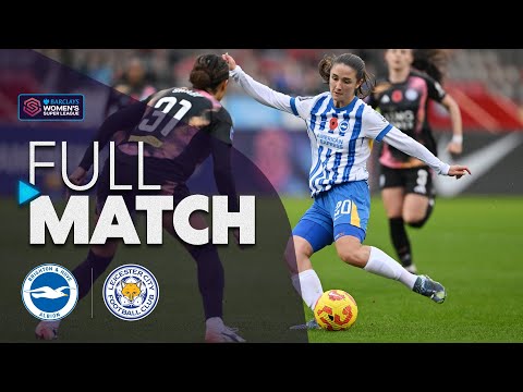 Full Match: Brighton & Hove Albion v Leicester City | Barclays WSL 2024-25