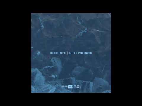 Kold Killah '13 - CJ Fly x Nyck Caution (Official Audio)