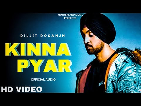 Diljit Dosanjh - Kinna Pyar (Official Audio) Diljit Dosanjh New Punjabi Song | New Punjabi Song 2023