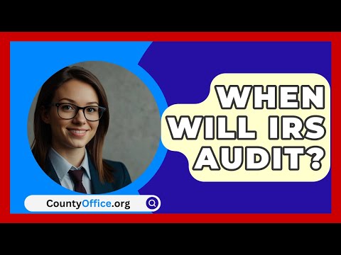 When Will IRS Audit? - CountyOffice.org