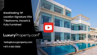 Breathtaking TIP Location Signature Villa – 7 Bedrooms Vacant & Fully Furnished | LuxuryProperty.com